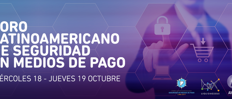 LIMA SERÁ SEDE DEL III FORO LATINOAMERICANO DE SEGURIDAD EN MEDIOS DE PAGO