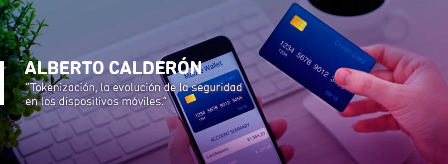 Tokenización, la evolución de la seguridad en los dispositivos móviles